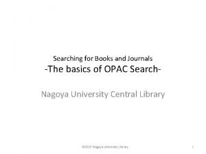 Searching for Books and Journals The basics of