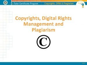 Copyrights DRM Plagiarism Copyrights Digital Rights Management and