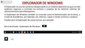 EXPLORADOR DE WINDOWS El Explorador es una herramienta