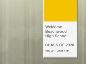 Welcome Beachwood High School CLASS OF 2020 2016