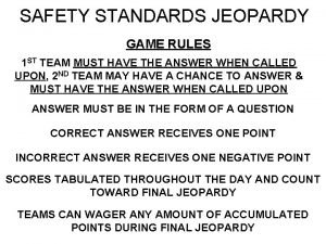 SAFETY STANDARDS JEOPARDY GAME RULES 1 ST TEAM