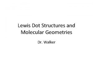 Lewis dot structure and molecular geometry