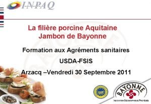 La filire porcine Aquitaine Jambon de Bayonne Formation