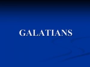 GALATIANS Galatians Summary Outline I II Ch 1