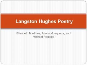 Langston Hughes Poetry Elizabeth Martinez Alexia Mosqueda and
