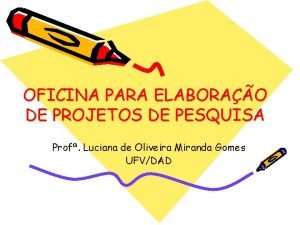 OFICINA PARA ELABORAO DE PROJETOS DE PESQUISA Prof