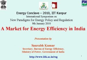 Energy Conclave 2010 IIT Kanpur International Symposium on