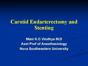 Carotid Endarterectomy and Stenting Mani K C Vindhya