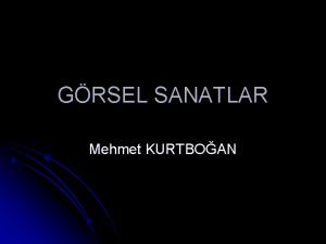 GRSEL SANATLAR Mehmet KURTBOAN TRK SSLEME SANATLARI NELERDR