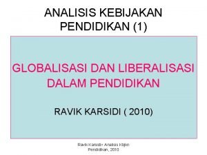 ANALISIS KEBIJAKAN PENDIDIKAN 1 GLOBALISASI DAN LIBERALISASI DALAM