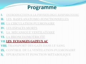 Programme I INTRODUCTION A LA PHYSIOLOGIE RESPIRATOIRE II