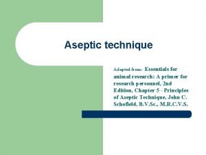 Aseptic technique Essentials for animal research A primer