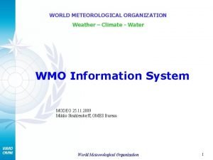 WORLD METEOROLOGICAL ORGANIZATION Weather Climate Water WMO Information