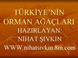 TRKYENN ORMAN AALARI HAZIRLAYAN NHAT IVKIN WWW nihatsivkin