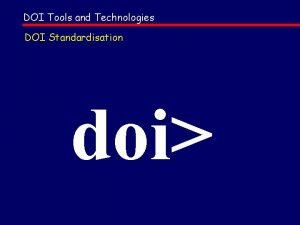 DOI Tools and Technologies DOI Standardisation doi DOI