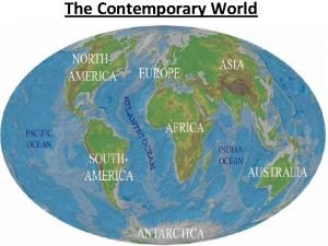 The Contemporary World What are some challenges faced