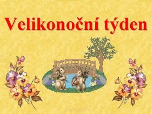 Velikonon tden http majka 57 cz Velikonoce jsou