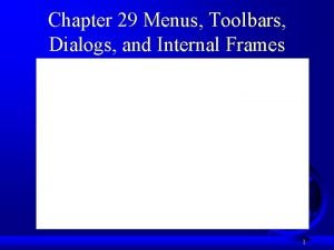 Chapter 29 Menus Toolbars Dialogs and Internal Frames