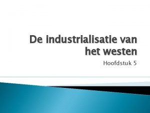 De industrialisatie van het westen Hoofdstuk 5 Tijdvak