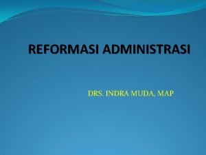 REFORMASI ADMINISTRASI DRS INDRA MUDA MAP Pengertian Daryanto