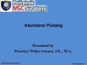 Akuntansi Piutang Presented by Prasetyo Widyo Iswara S