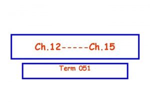 Ch 12 Ch 15 Term 051 Ch12 q