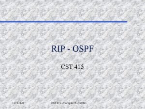 RIP OSPF CST 415 1232020 CST 415 Computer
