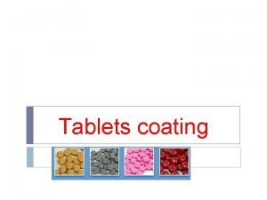 Reasons for coating tablets