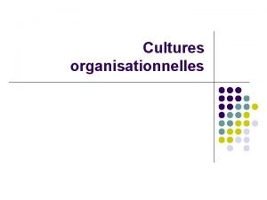 Cultures organisationnelles Dfinition l Mtaphore agricole l la