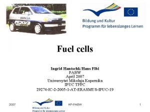 Fuel cells Ingrid HantschkHans Fibi PABW April 2007