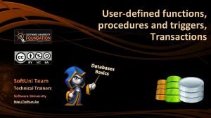 Userdefined functions procedures and triggers Transactions Databa ses