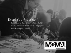 Excel You Practice Presented by Eric Speer MBHA