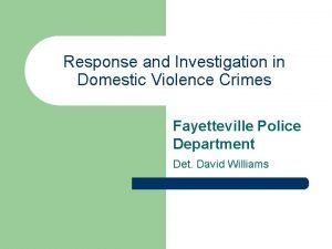 Response and Investigation in Domestic Violence Crimes Fayetteville