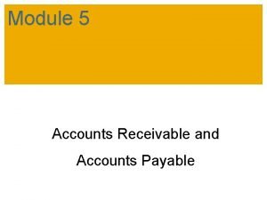 Module 5 Accounts Receivable and Accounts Payable Learning