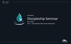 Immerse Discipleship Seminar April 2018 Part 1 Discipleship