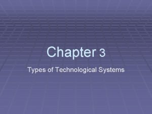 Types of technological systems