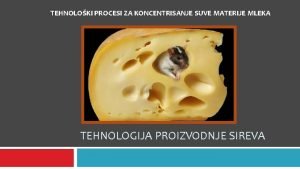 TEHNOLOKI PROCESI ZA KONCENTRISANJE SUVE MATERIJE MLEKA TEHNOLOGIJA