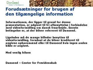 Forudstninger for brugen af den tilgngelige information Informationen