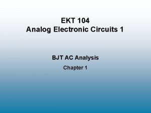 EKT 104 Analog Electronic Circuits 1 BJT AC