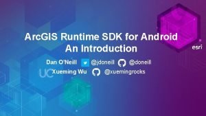 Arc GIS Runtime SDK for Android An Introduction