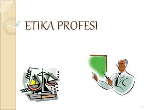 Titik berat penilaian etika dilihat dari… Titik berat penilaian etika dilihat dari…