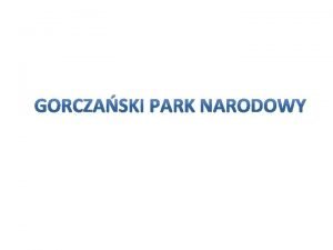 Gorczański park narodowy prezentacja