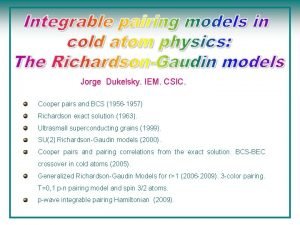 Jorge Dukelsky IEM CSIC Cooper pairs and BCS