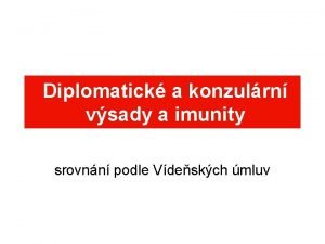 Diplomatick a konzulrn vsady a imunity srovnn podle