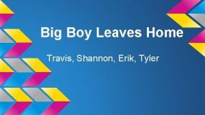 Big boy leaves home