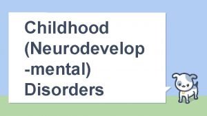Childhood Neurodevelop mental Disorders Nature of Developmental Psychopathology
