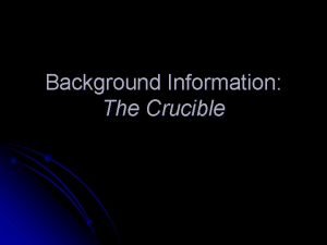 The crucible background information