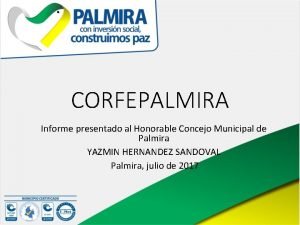 CORFEPALMIRA Informe presentado al Honorable Concejo Municipal de