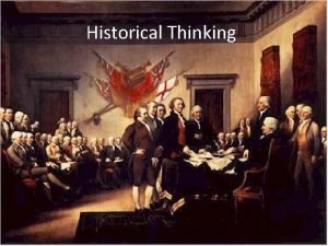 Historical Thinking Historical Thinking What is History History