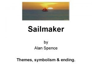 Sailmaker by Alan Spence Themes symbolism ending Symbolism